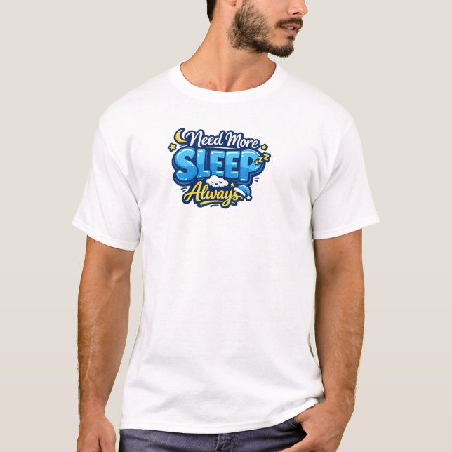 Camiseta Sempre Preciso de Mais Sono (Frente)
