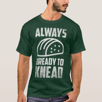 Camiseta Sempre pronto para assar Pão de Pão