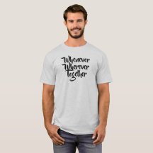 Sempre que, em qualquer lugar, Juntos, T-Shirt