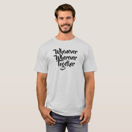 Camiseta Sempre que, em qualquer lugar, Juntos, T-Shirt