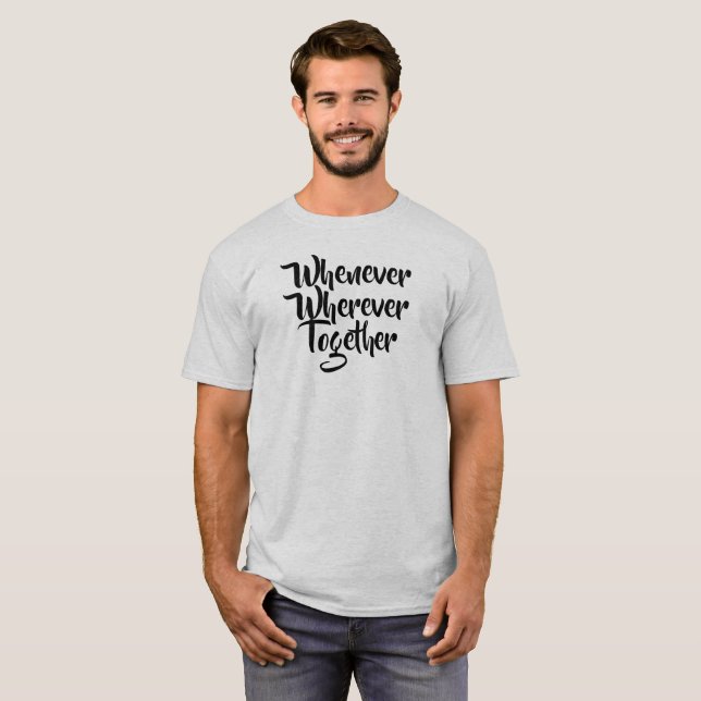 Camiseta Sempre que, em qualquer lugar, Juntos, T-Shirt (Frente Completa)