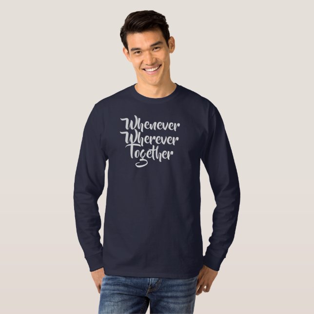 Camiseta Sempre que, em qualquer lugar, Juntos, T-Shirt (Frente Completa)