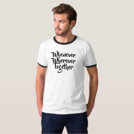 Camiseta Sempre que, em qualquer lugar, Juntos, T-Shirt