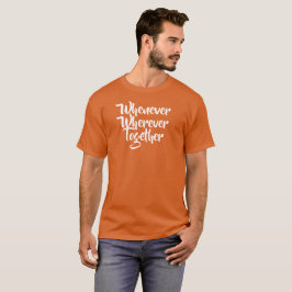 Camiseta Sempre que, em qualquer lugar, Juntos, T-Shirt