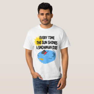 Camiseta Sempre que o Sol brilha um boneco de neve morre