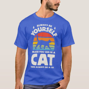 Camiseta Sempre seja seu gato para homens mulheres rapazes 