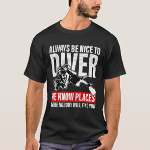 Camiseta Sempre Seja Simpático Com Um Mergulhador  Mergulho