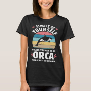 Camiseta Sempre Seja Um Homem De Baleia Assassino Da Orca.