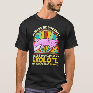 Camiseta Sempre Seja Um Salamandra Axolote Relaxolotl Camin