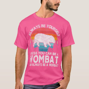 Camiseta Sempre Seja Uma Citação De Wombat Lover Engraçado