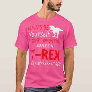 Camiseta Sempre Seja Você Mesmo A Menos Que Possa Ser Um Di