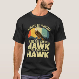 Camiseta Sempre Seja Você Mesmo A Menos Que Possa Ser Um Fa