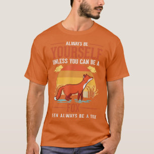 Camiseta Sempre Seja Você Mesmo A Menos Que Possa Ser Um Fo
