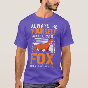 Camiseta Sempre Seja Você Mesmo A Menos Que Possa Ser Um Fo