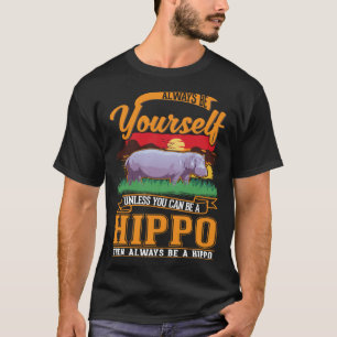 Camiseta Sempre seja você mesmo a menos que possa ser um Hi