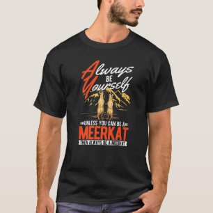 Camiseta Sempre seja você mesmo a menos que possa ser um Me