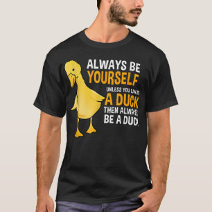 Camiseta Sempre Seja Você Mesmo A Menos Que Possa Ser Um Pa