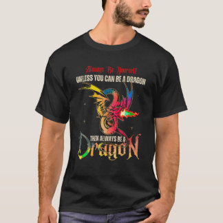 Camiseta Sempre Seja Você Mesmo A Menos Que Possa Ser Um Pr