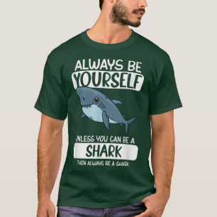 Camiseta Sempre Seja Você Mesmo A Menos Que Possa Ser Um Tu