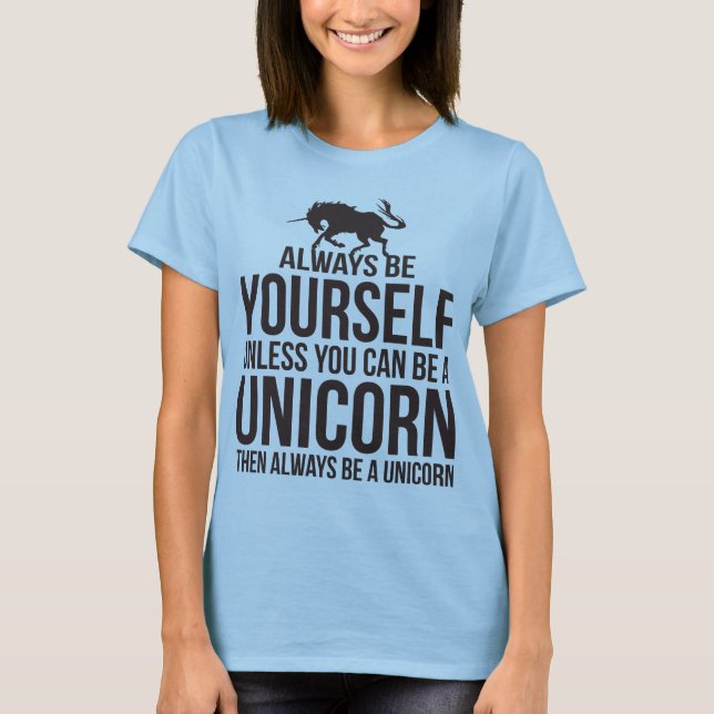 Camiseta Sempre Seja Você Mesmo. A Menos Que Possa Ser Um U (Frente)