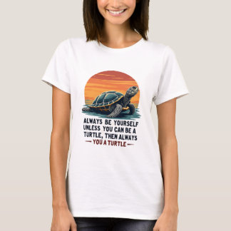 Camiseta Sempre Seja Você Mesmo A Menos Que Possa Ser Uma T