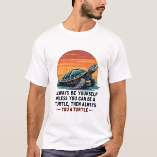 Camiseta Sempre Seja Você Mesmo A Menos Que Possa Ser Uma T