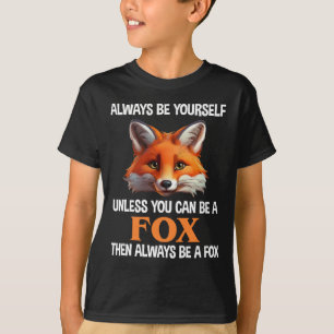 Camiseta Sempre Seja Você Mesmo, a Menos Que Você Possa Ser