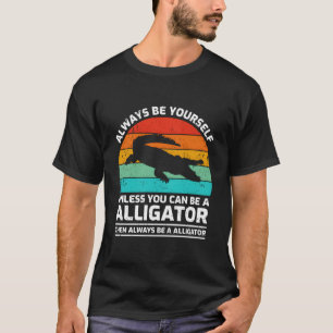 Camiseta Sempre seja você mesmo, a menos que você possa ser