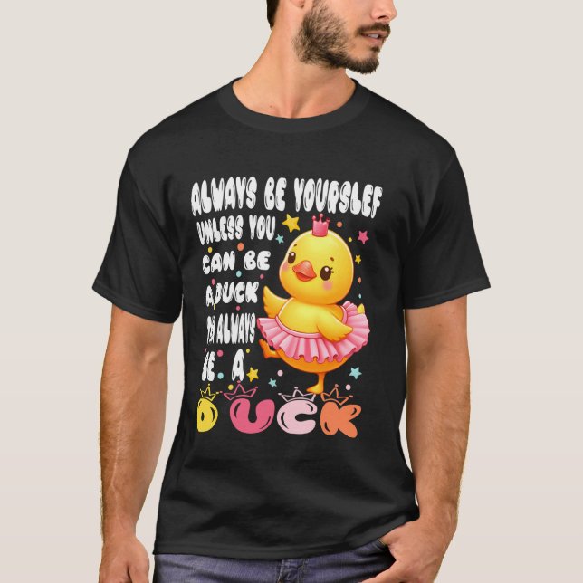 Camiseta Sempre Seja Você Mesmo a Menos Que Você Possa Ser  (Frente)