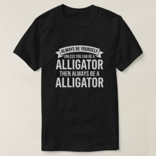 Camiseta Sempre seja você mesmo, a menos que você possa ser