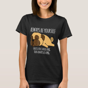 Camiseta Sempre Seja Você Mesmo a Menos Que Você Possa Ser