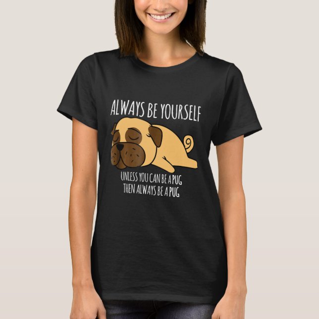 Camiseta Sempre Seja Você Mesmo a Menos Que Você Possa Ser  (Frente)