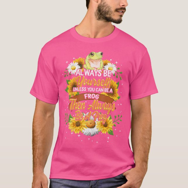 Camiseta Sempre Seja Você Mesmo A Não Ser Que Possa Ser Um  (Frente)