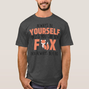 Camiseta Sempre Seja Você Mesmo A Não Ser Que Possa Ser Um