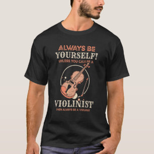 Camiseta Sempre Seja Você Mesmo A Não Ser Que Possa Ser Um