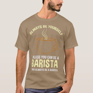 Camiseta Sempre Seja Você Mesmo A Não Ser Que Possa Ser Um