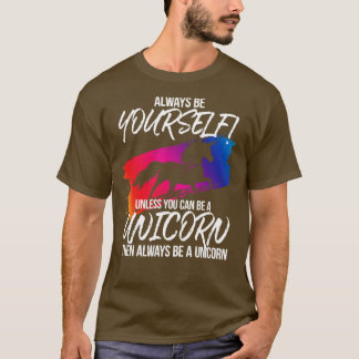 Camiseta Sempre Seja Você Mesmo A Não Ser Que Possa Ser Um