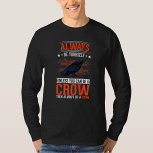 Camiseta Sempre seja você mesmo a não ser que possa ser um
