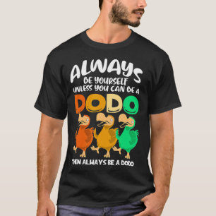 Camiseta Sempre Seja Você Mesmo A Não Ser Que Possa Ser Um 