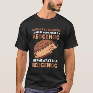 Camiseta Sempre Seja Você Mesmo A Não Ser Que Possa Ser Um