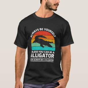 Camiseta Sempre Seja Você Mesmo A Não Ser Que Possa Ser Um