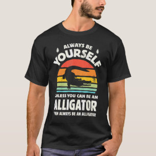 Camiseta Sempre Seja Você Mesmo A Não Ser Que Possa Ser Um