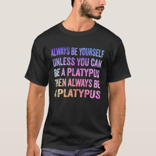 Camiseta Sempre Seja Você Mesmo A Não Ser Que Possa Ser Um