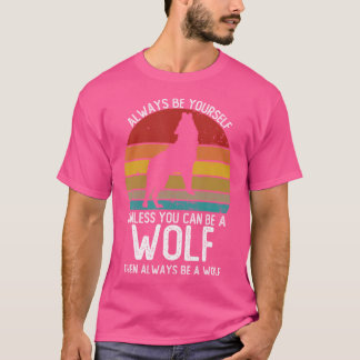 Camiseta Sempre Seja Você Mesmo A Não Ser Que Possa Ser Um 