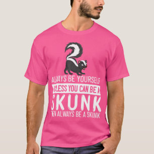 Camiseta Sempre Seja Você Mesmo, A Não Ser Que Possa Ser Um