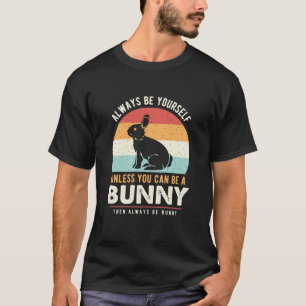 Camiseta Sempre seja você mesmo a não ser que possa ser um