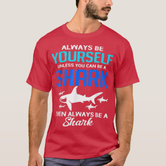 Camiseta Sempre Seja Você Mesmo A Não Ser Que Possa Ser Um 
