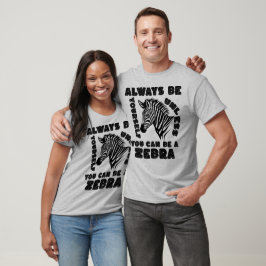 Camiseta Sempre Seja Você Mesmo A Não Ser Que Possa Ser Uma