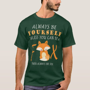 Camiseta Sempre Seja Você Mesmo A Não Ser Que Possa Ser Uma