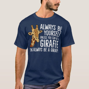 Camiseta Sempre Seja Você Mesmo A Não Ser Que Possa Ser Uma